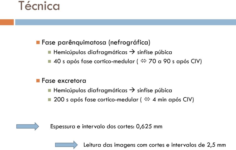 diafragmáticas sínfise púbica 200 s após fase cortico-medular ( 4 min após CIV)