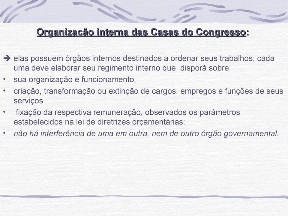 extinção de cargos, empregos e funções de seus serviços fixação da respectiva remuneração, observados os parâmetros