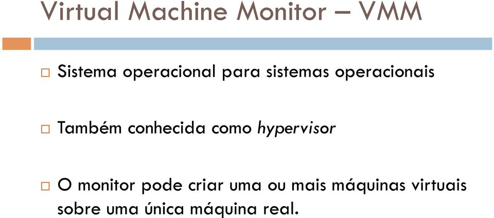 conhecida como hypervisor O monitor pode criar
