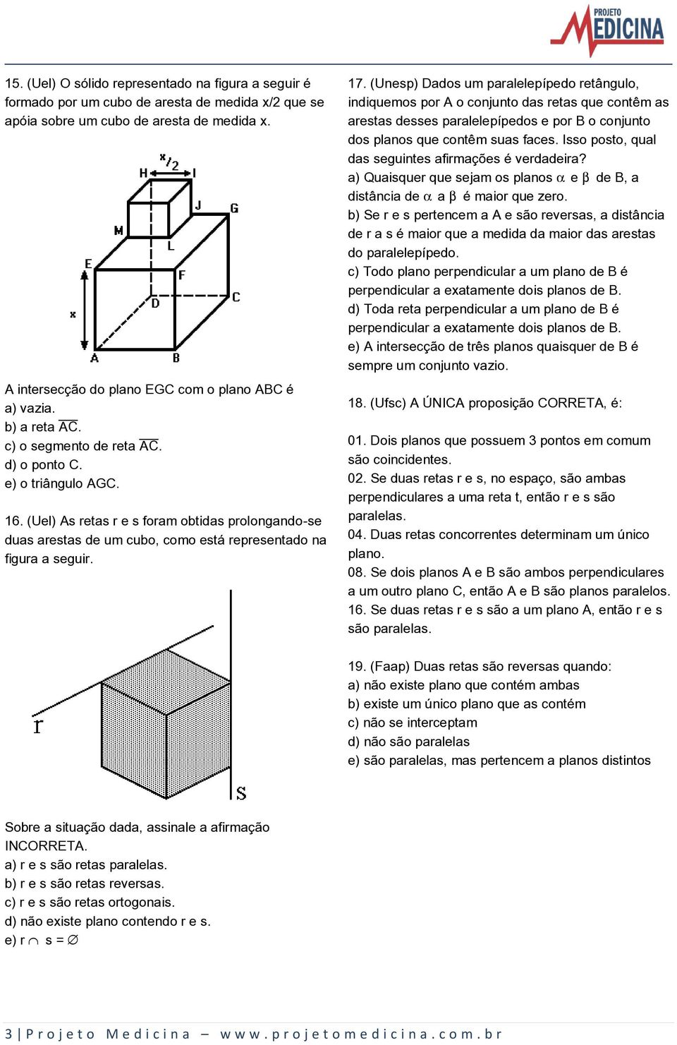 (Uel) As retas r e s foram obtidas prolongando-se duas arestas de um cubo, como está representado na figura a seguir. 17.