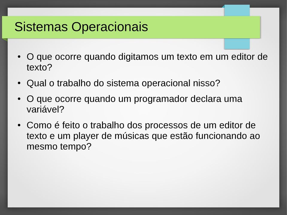 O que ocorre quando um programador declara uma variável?