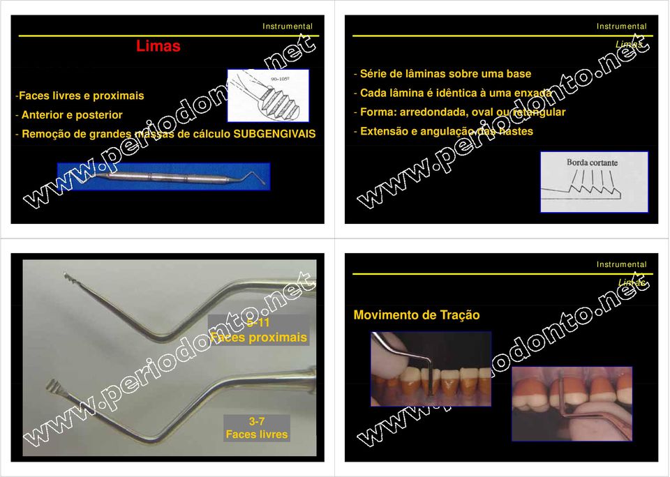 - Cada lâmina é idêntica à uma enxada - Forma: arredondada, oval ou retangular -