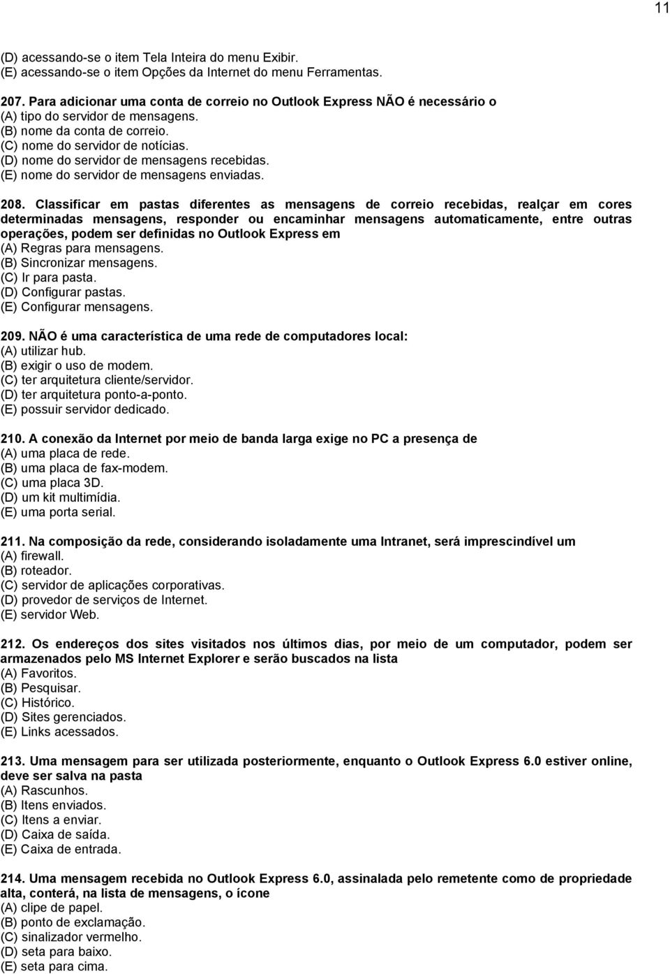 (D) nome do servidor de mensagens recebidas. (E) nome do servidor de mensagens enviadas. 208.