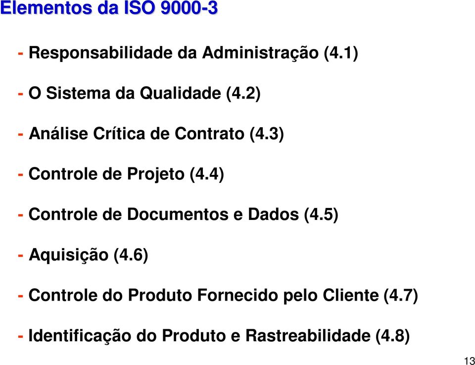 3) - Controle de Projeto (4.4) - Controle de Documentos e Dados (4.