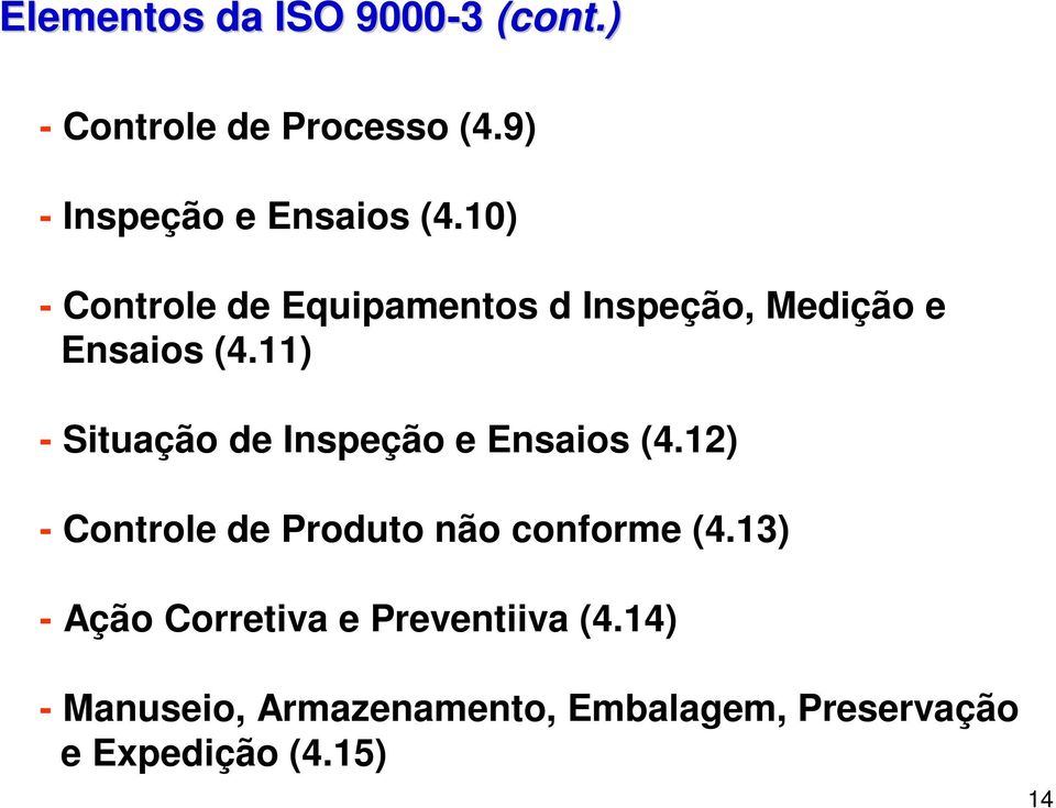 11) - Situação de Inspeção e Ensaios (4.12) - Controle de Produto não conforme (4.