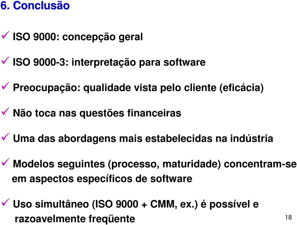 mais estabelecidas na indústria Modelos seguintes (processo, maturidade) concentram-se em