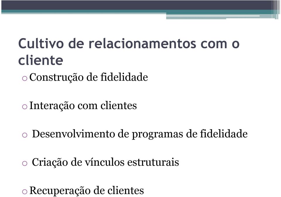 o Desenvolvimento de programas de fidelidade o