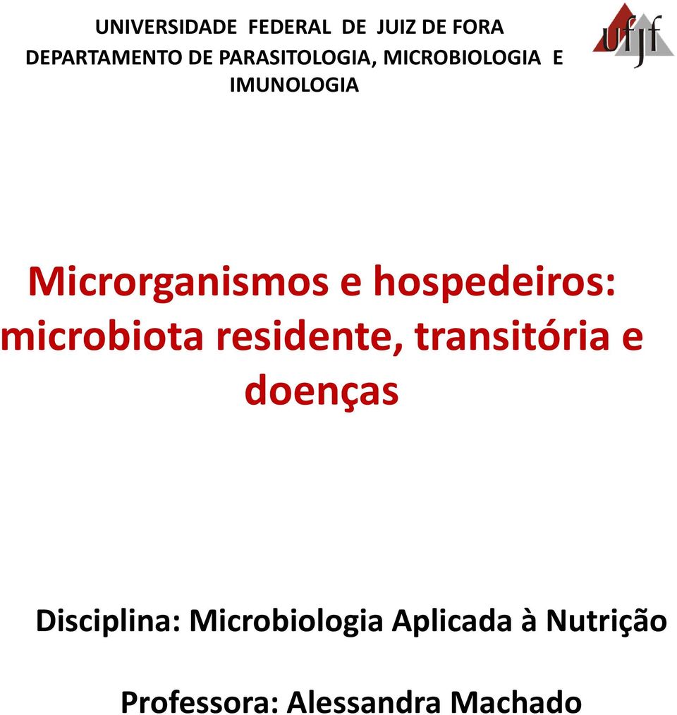 hospedeiros: microbiota residente, transitória e doenças