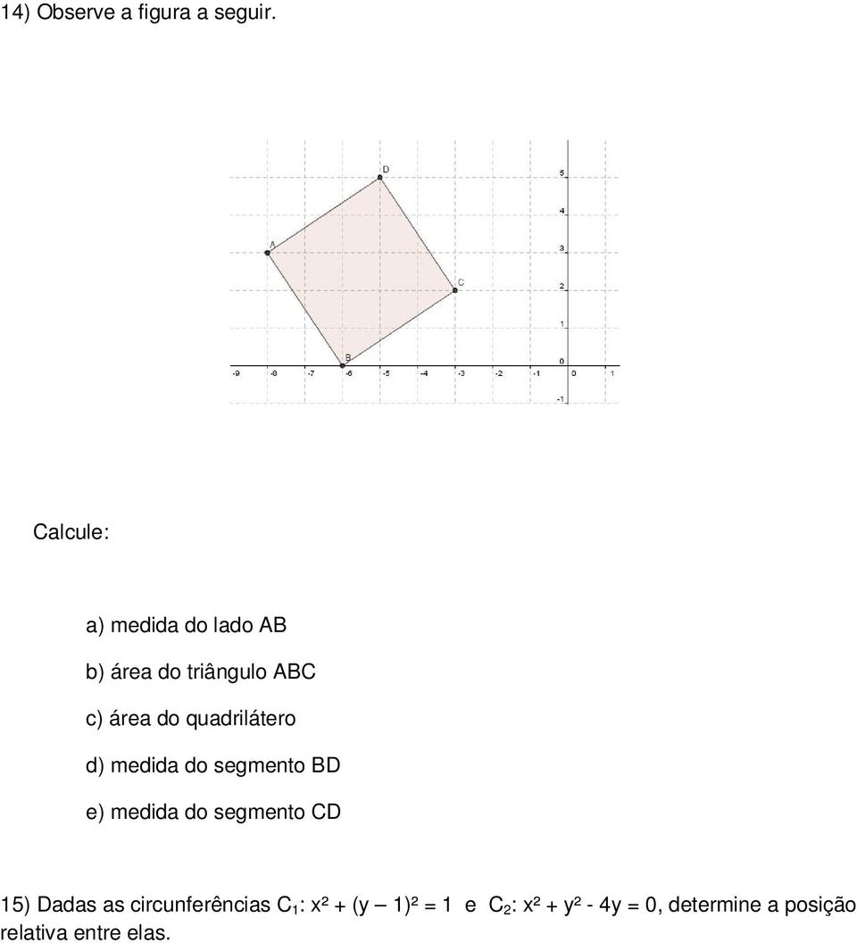 quadrilátero d) medida do segmento BD e) medida do segmento CD 15)