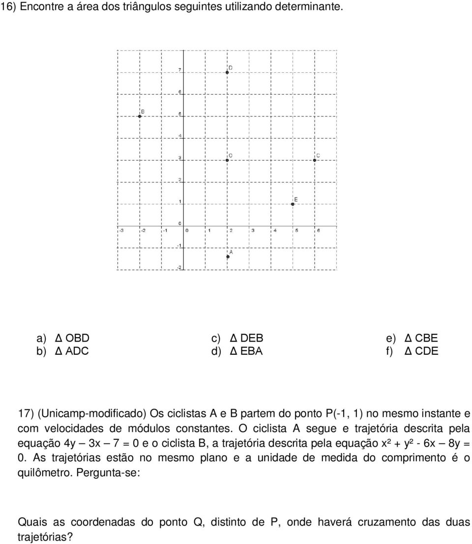 com velocidades de módulos constantes.