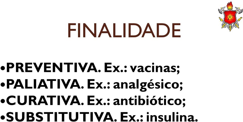 : analgésico; CURATIVA. Ex.