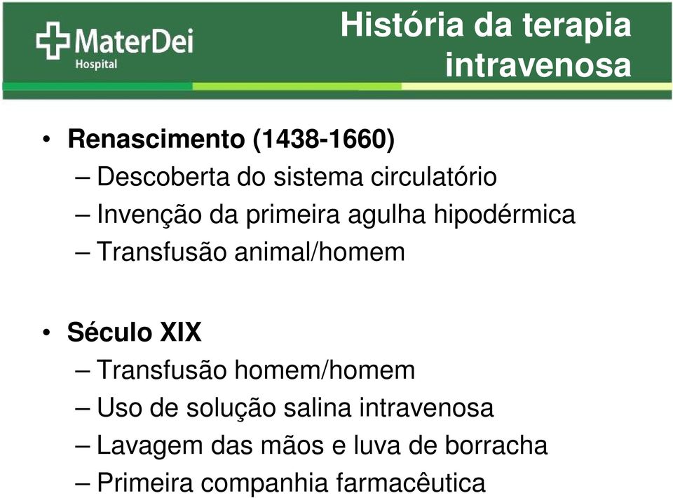 animal/homem Século XIX Transfusão homem/homem Uso de solução salina
