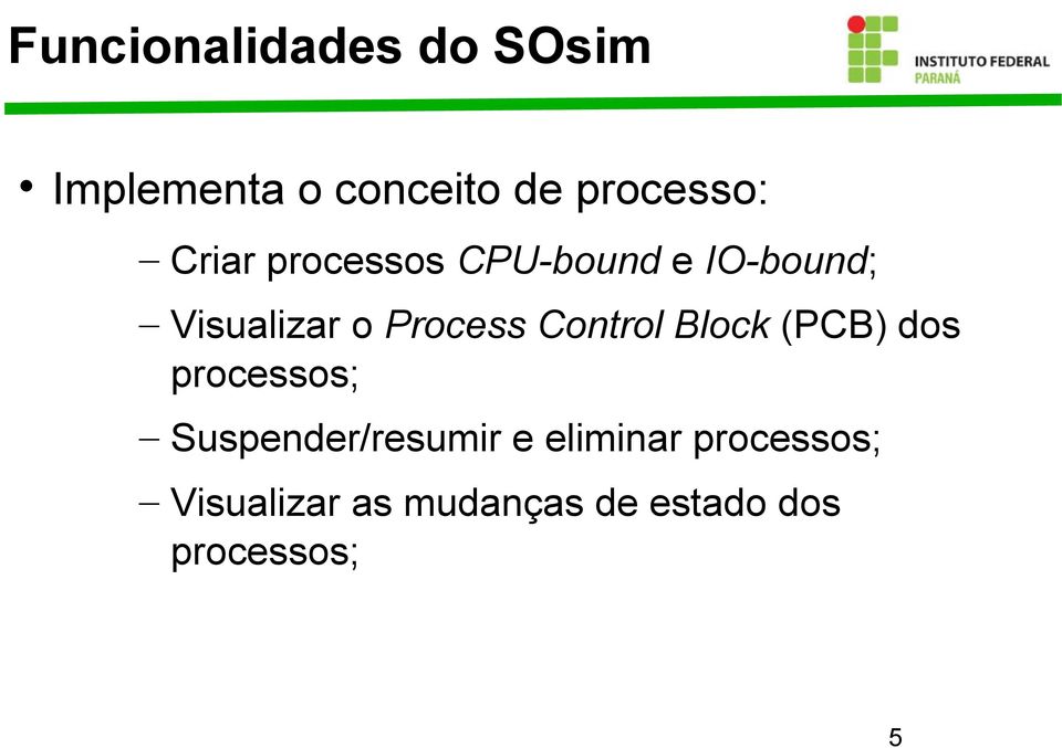 Control Block (PCB) dos processos; Suspender/resumir e