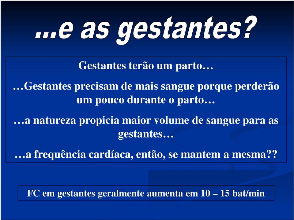 volume de sangue para as gestantes a frequência cardíaca, então,