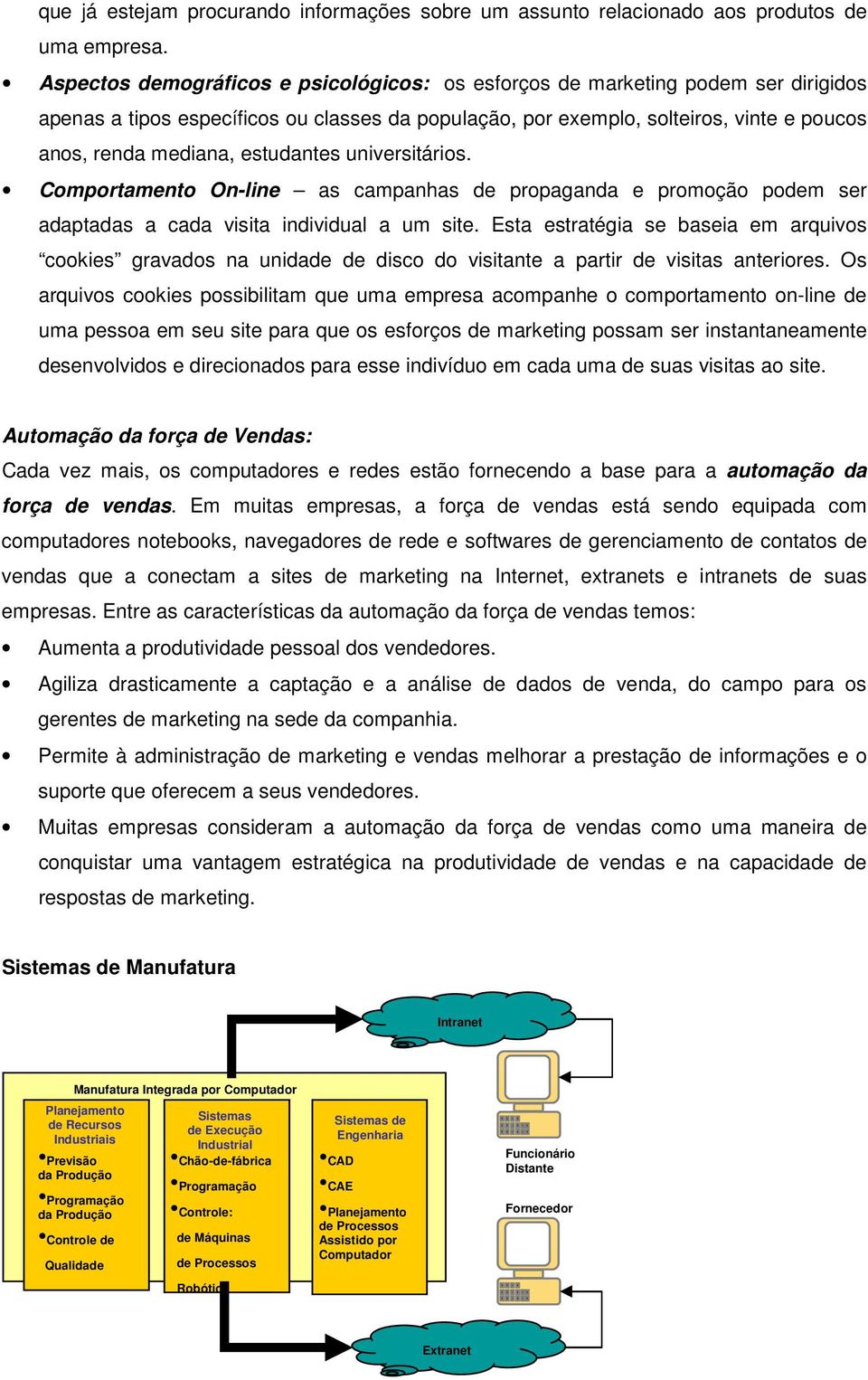 estudantes universitários. Comportamento On-line as campanhas de propaganda e promoção podem ser adaptadas a cada visita individual a um site.