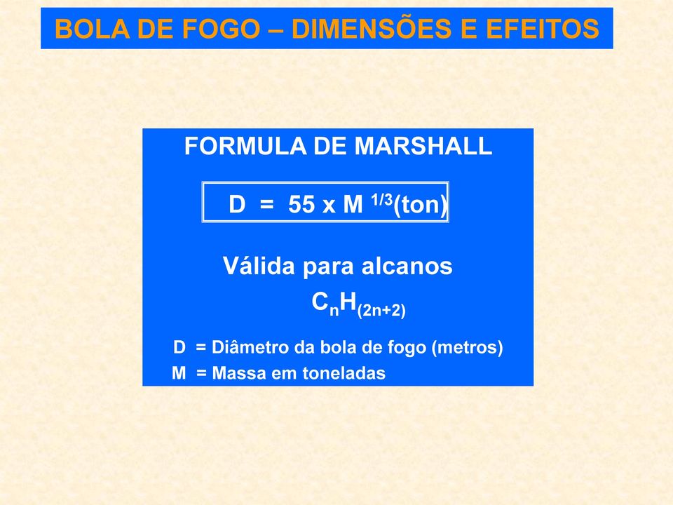 para alcanos C n H (2n+2) D = Diâmetro da