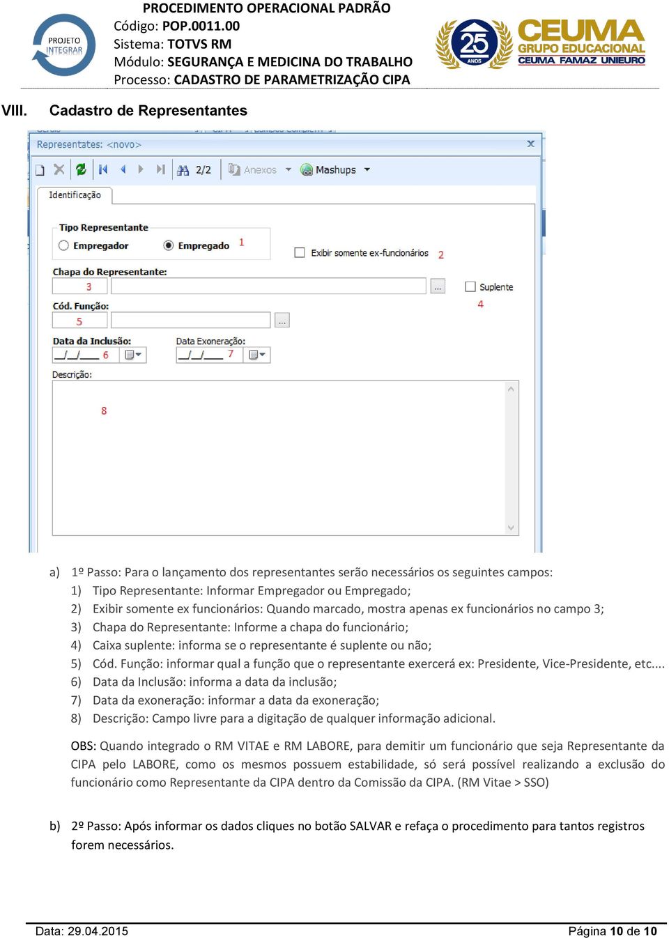 Cód. Função: informar qual a função que o representante exercerá ex: Presidente, Vice-Presidente, etc.