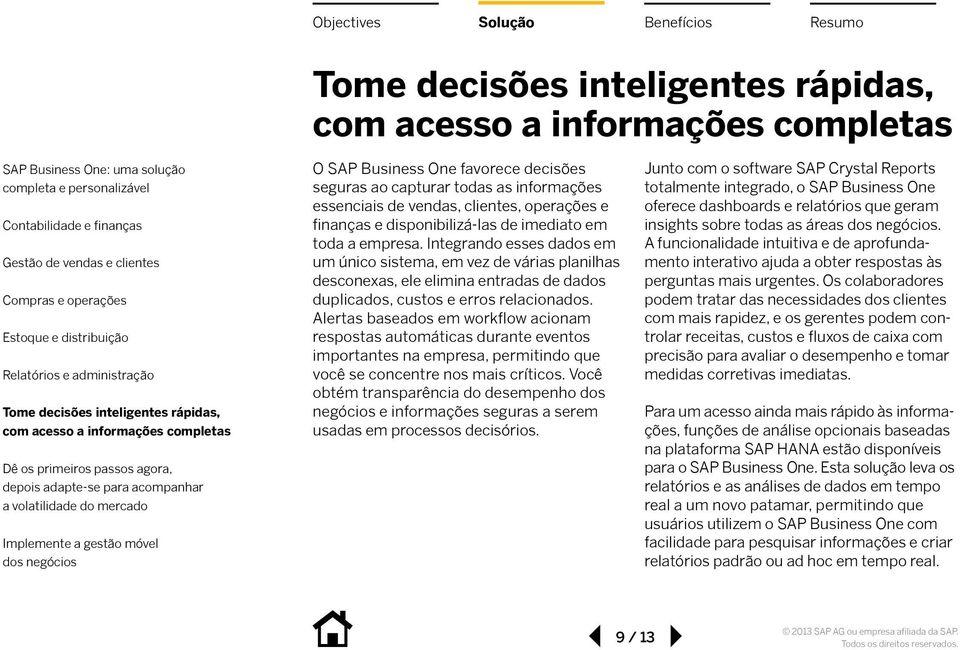 Alertas baseados em workflow acionam respostas automáticas durante eventos importantes na empresa, permitindo que você se concentre nos mais críticos.