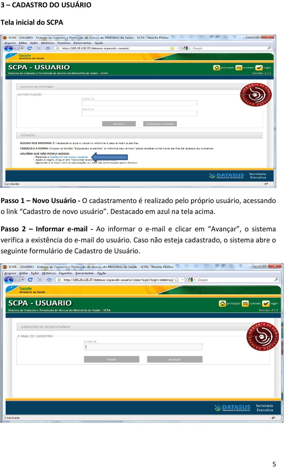 Passo 2 Informar e-mail - Ao informar o e-mail e clicar em Avançar, o sistema verifica a existência