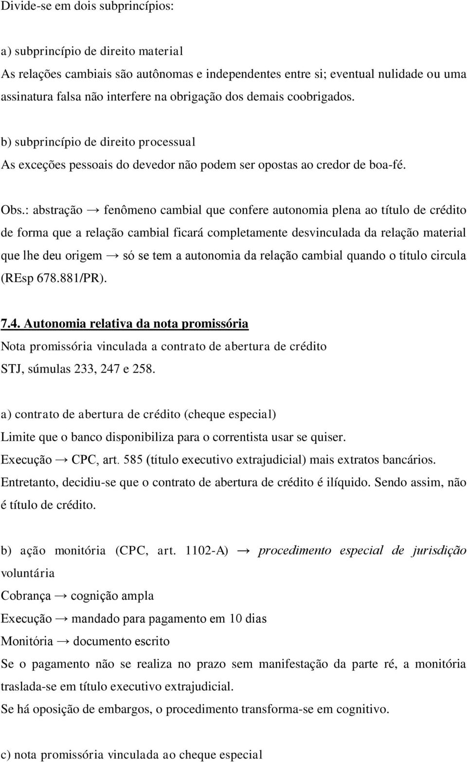 : abstração fenômeno cambial que confere autonomia plena ao título de crédito de forma que a relação cambial ficará completamente desvinculada da relação material que lhe deu origem só se tem a