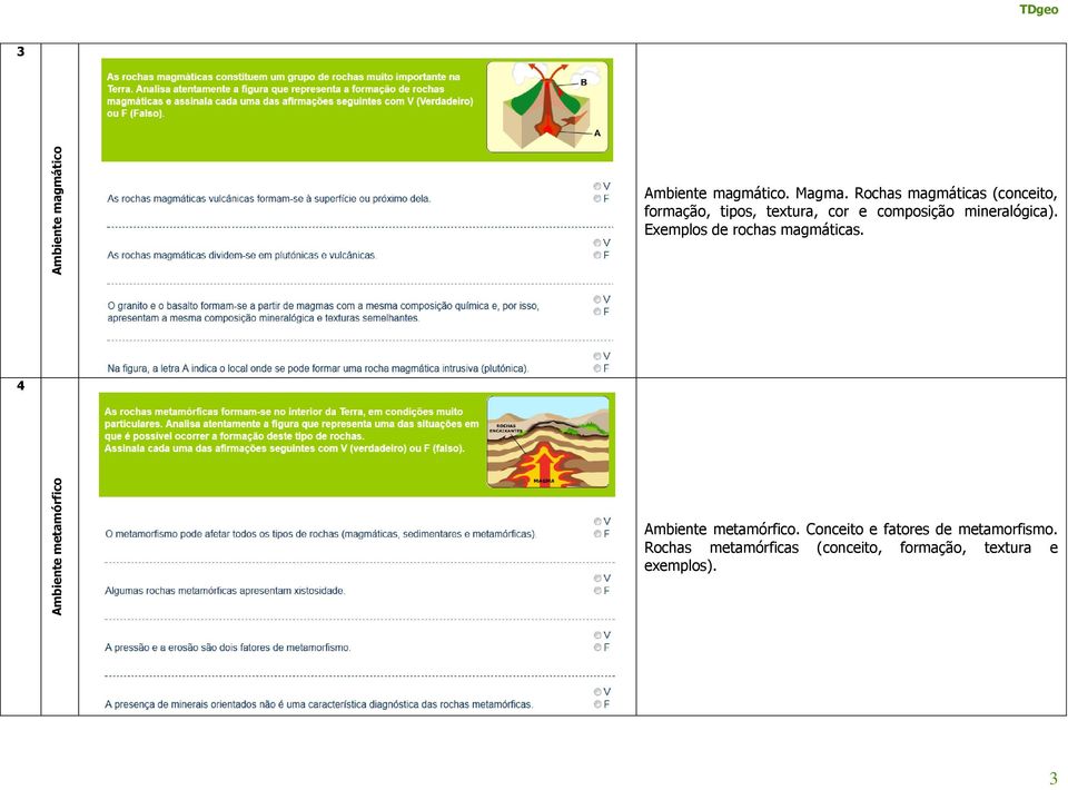 mineralógica). Exemplos de rochas magmáticas. 4 Ambiente metamórfico.