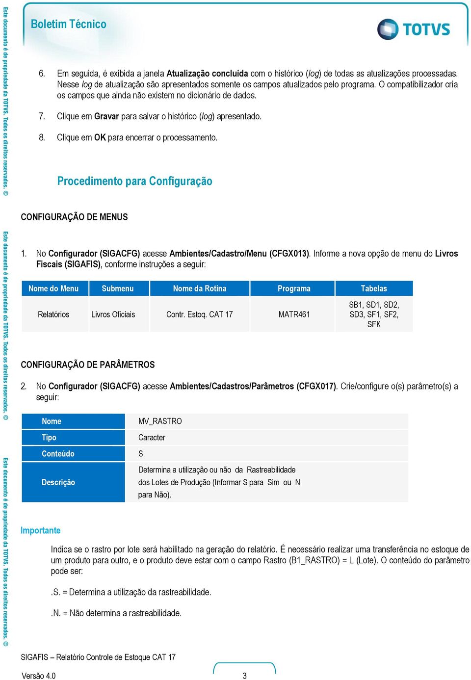 Clique em Gravar para salvar o histórico (log) apresentado. 8. Clique em OK para encerrar o processamento. Procedimento para Configuração CONFIGURAÇÃO DE MENUS 1.