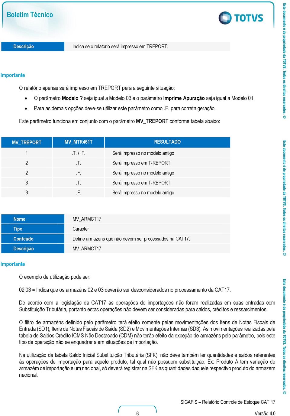 Este parâmetro funciona em conjunto com o parâmetro MV_TREPORT conforme tabela abaixo: MV_TREPORT MV_MTR461T RESULTADO 1.T. /.F. Será impresso no modelo antigo 2.T. Será impresso em T-REPORT 2.F. Será impresso no modelo antigo 3.