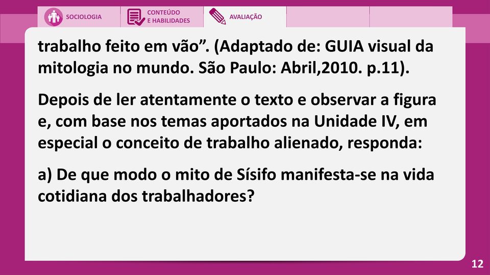 Depois de ler atentamente o texto e observar a figura e, com base nos temas aportados