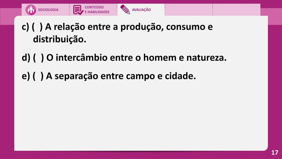 d) ( ) O intercâmbio entre o homem e