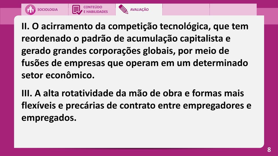 empresas que operam em um determinado setor econômico. III.