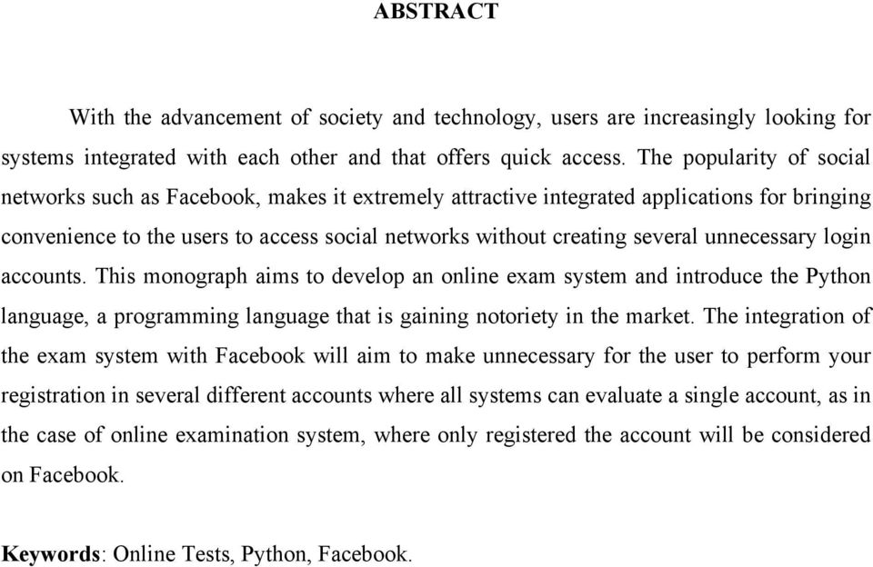 unnecessary login accounts. This monograph aims to develop an online exam system and introduce the Python language, a programming language that is gaining notoriety in the market.