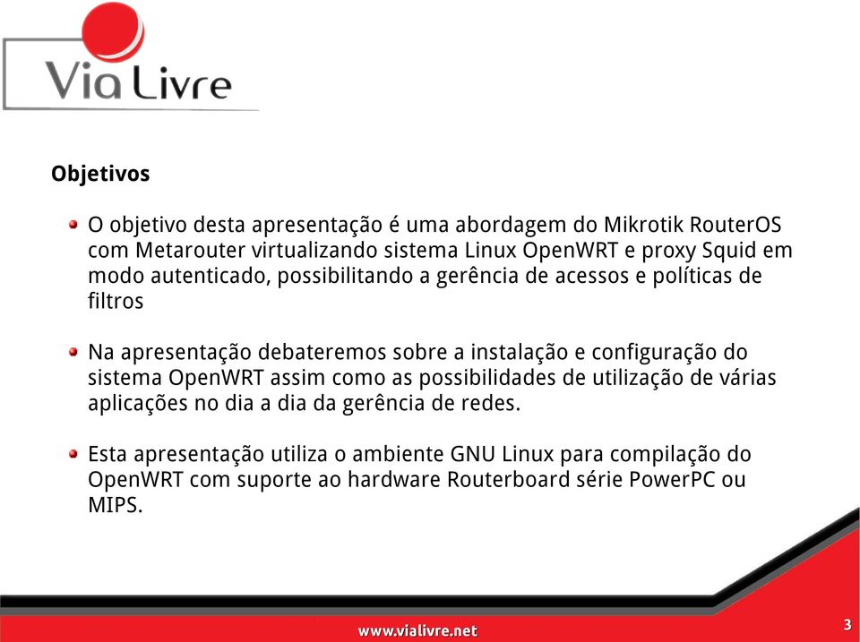 instalação e configuração do sistema OpenWRT assim como as possibilidades de utilização de várias aplicações no dia a dia da gerência