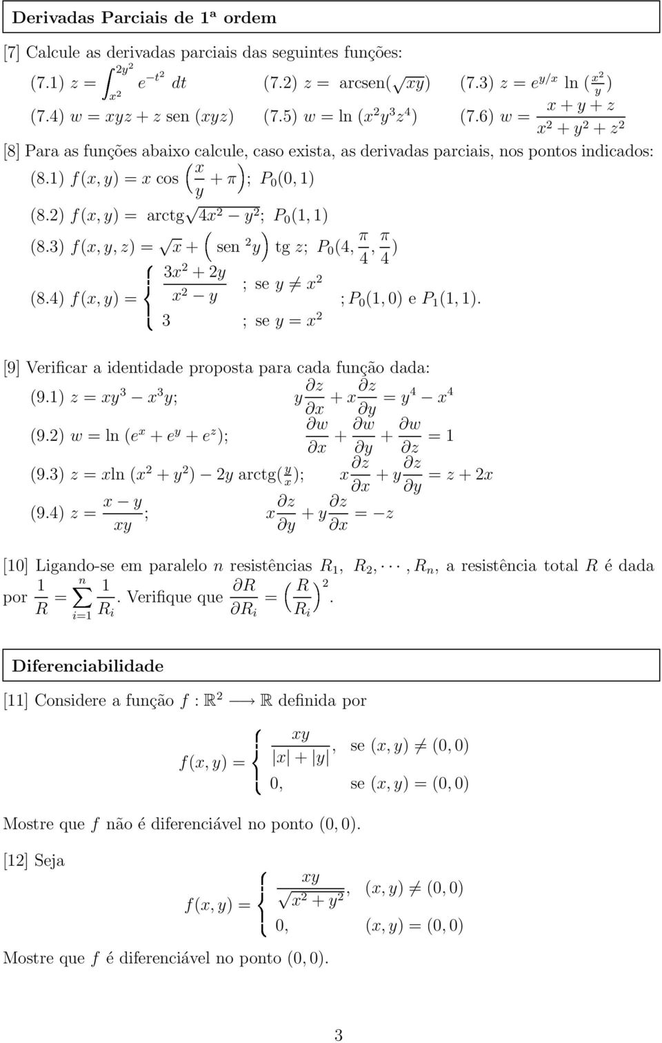 1) f(x, y) = x cos x y + π ; P 0 (0, 1) (8.2) f(x, y) = arctg 4x 2 y 2 ; P 0 (1, 1) (8.3) f(x, y, z) = x + sen 2 y tg z; P 0 (4, π 4, π 4 ) (8.