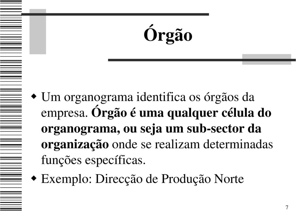 sub-sector da organização onde se realizam determinadas