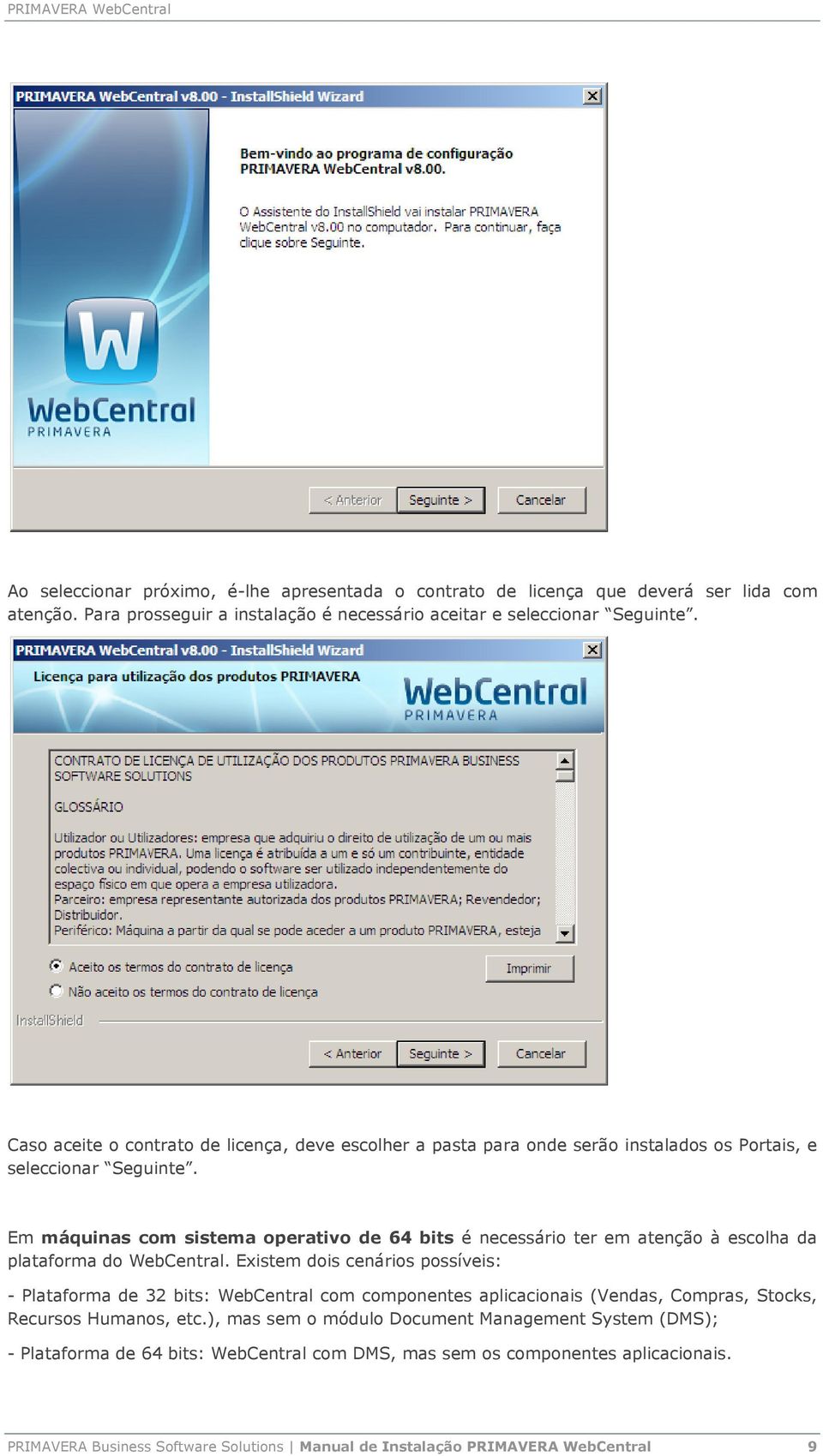 Em máquinas com sistema operativo de 64 bits é necessário ter em atenção à escolha da plataforma do WebCentral.