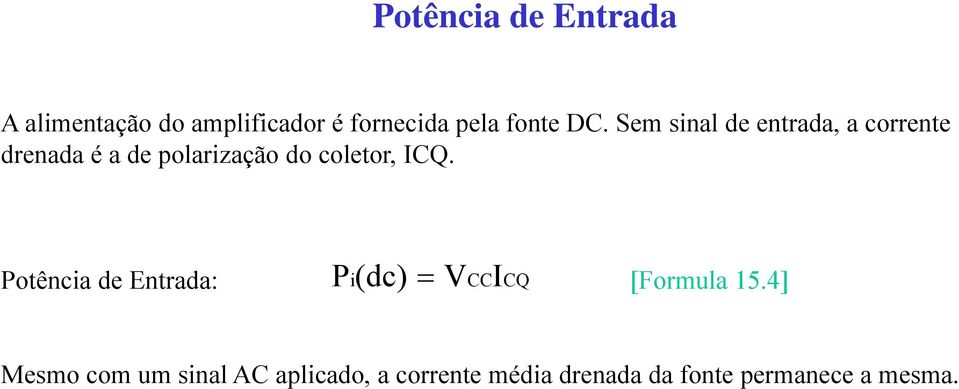 coletor, ICQ. P (dc) V Potência de Entrada: i CC CQ [Formula 15.