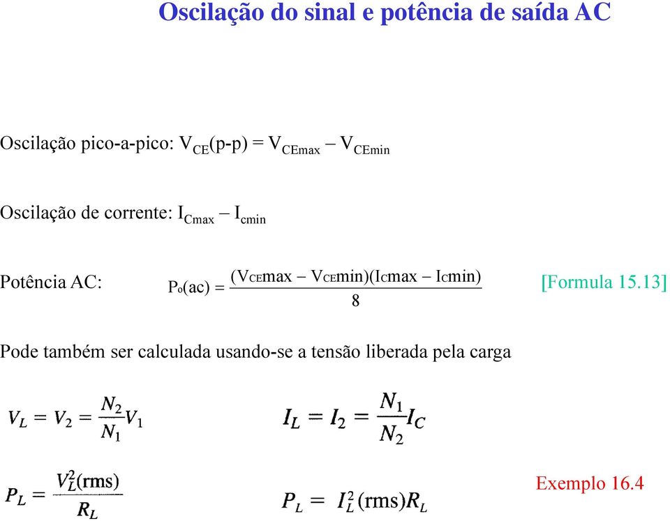 Potência AC: (VCEmax VCEmin)(ICmax ICmin) Po(ac) [Formula 15.