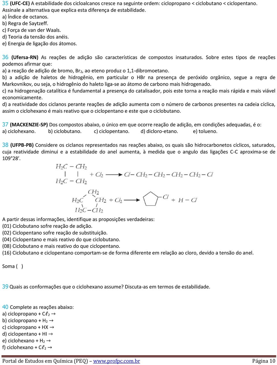 36 (Ufersa-RN) As reações de adição são características de compostos insaturados.