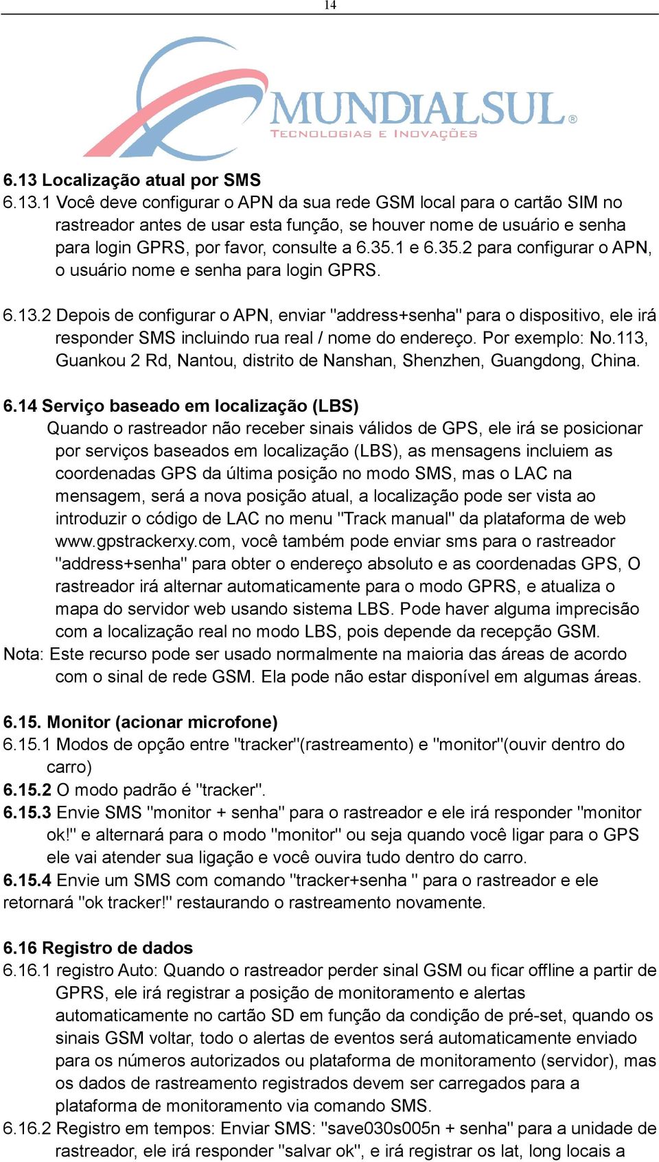 2 Depois de configurar o APN, enviar "address+senha" para o dispositivo, ele irá responder SMS incluindo rua real / nome do endereço. Por exemplo: No.