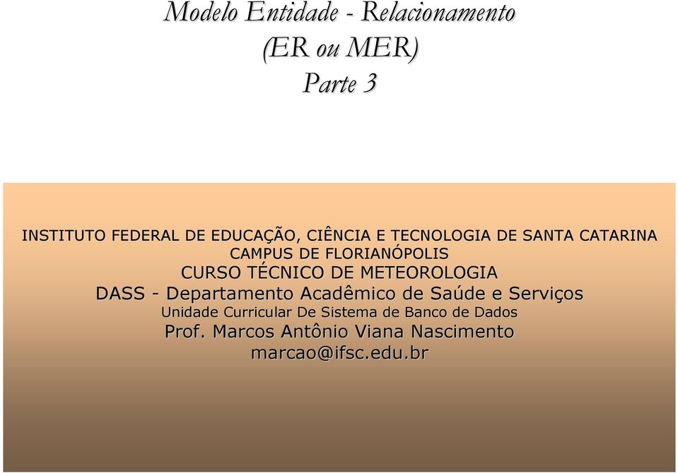 METEOROLOGIA DASS - Departamento Acadêmico de Saúde e Serviços Unidade Curricular