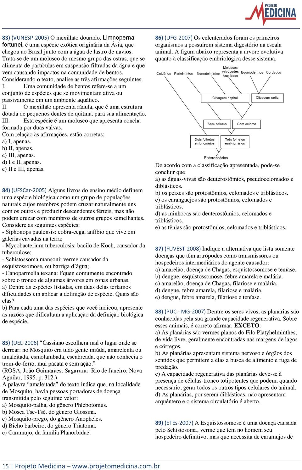 Considerando o texto, analise as três afirmações seguintes. I. Uma comunidade de bentos refere-se a um conjunto de espécies que se movimentam ativa ou passivamente em um ambiente aquático. II.