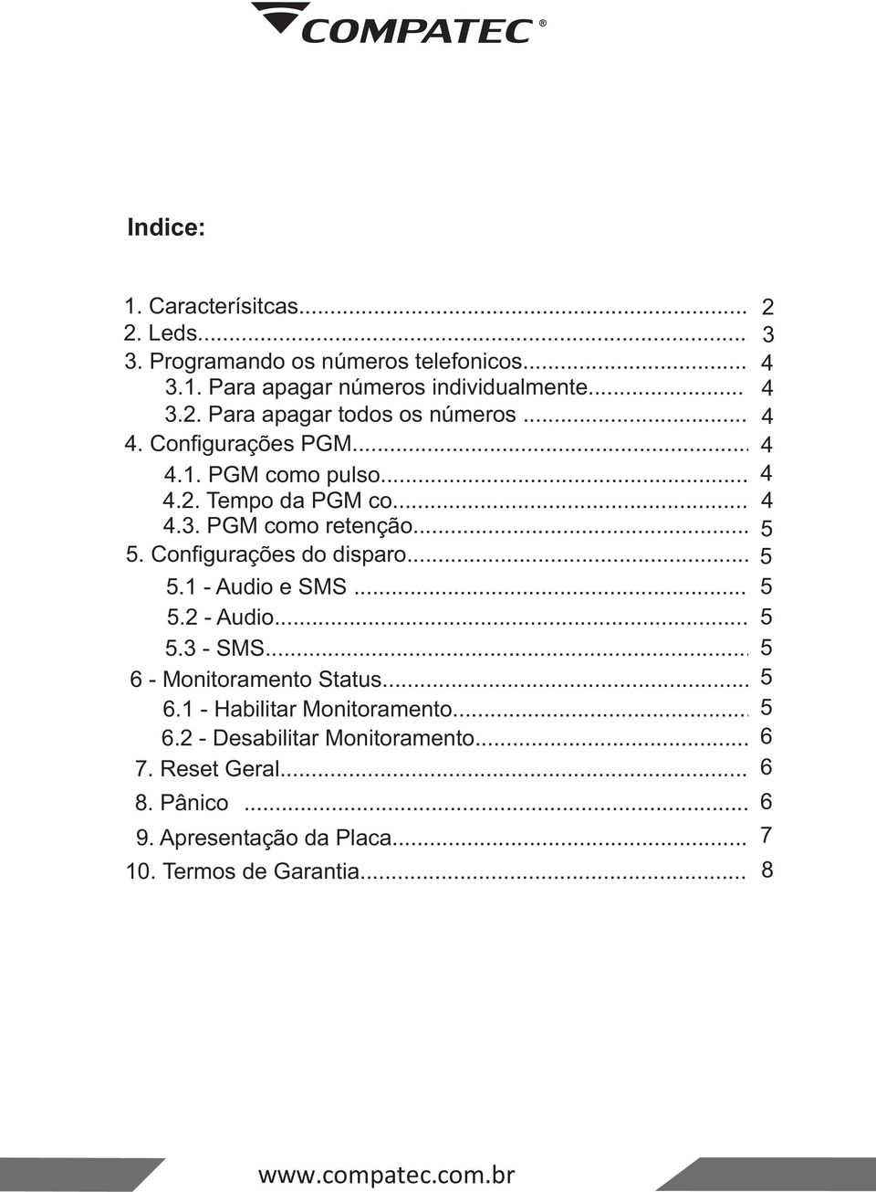 .. 5 5. Configurações do disparo... 5 5.1 - Audio e SMS... 5 5.2 - Audio... 5 5.3 - SMS... 5 6 - Monitoramento Status... 5 6.1 - Habilitar Monitoramento.