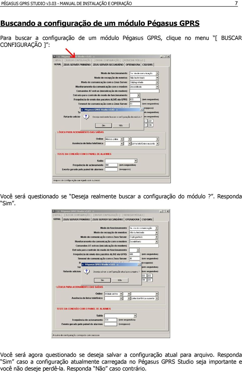 Pégasus GPRS, clique no menu [ BUSCAR CONFIGURAÇÃO ] : Você será questionado se Deseja realmente buscar a configuração do módulo?
