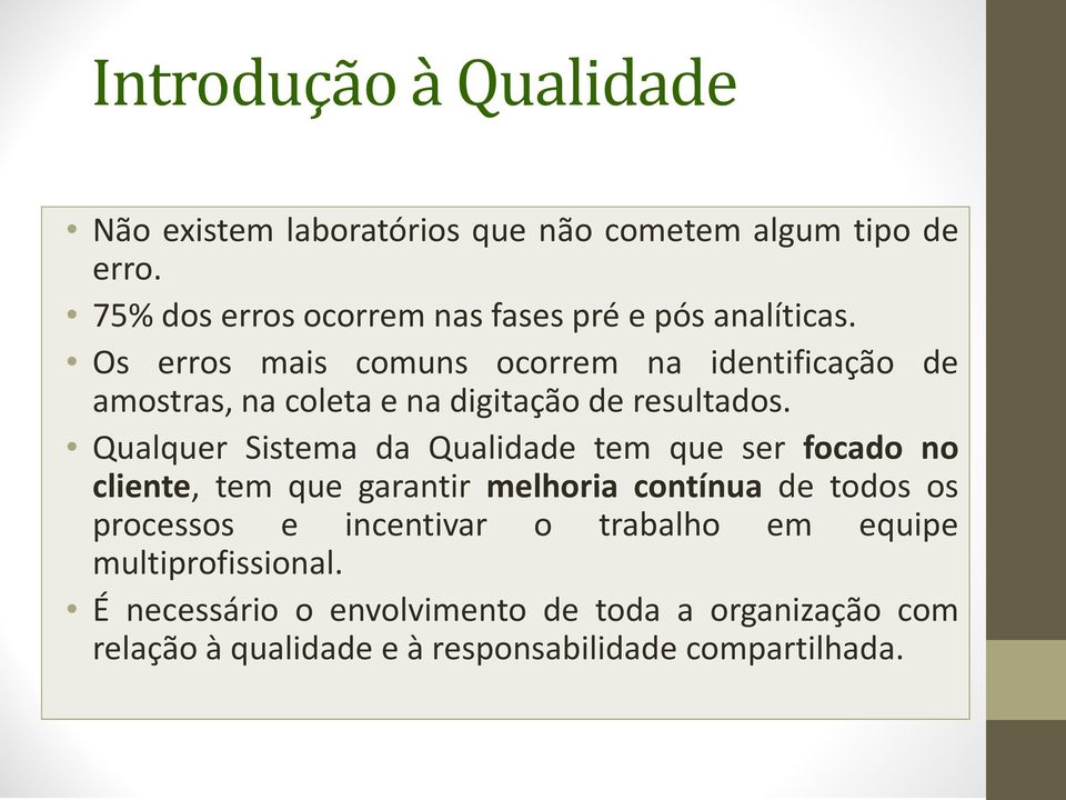 Os erros mais comuns ocorrem na identificação de amostras, na coleta e na digitação de resultados.