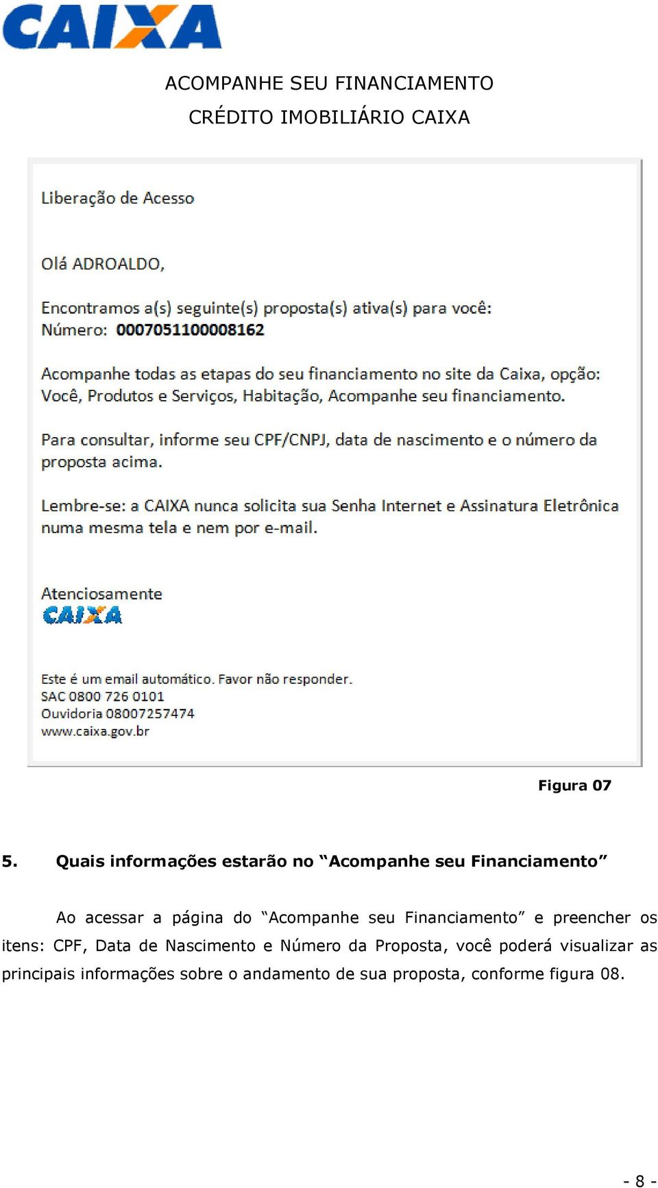 página do Acompanhe seu Financiamento e preencher os itens: CPF, Data de