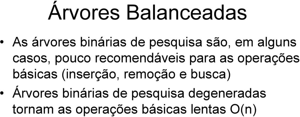 básicas (inserção, remoção e busca) Árvores binárias de