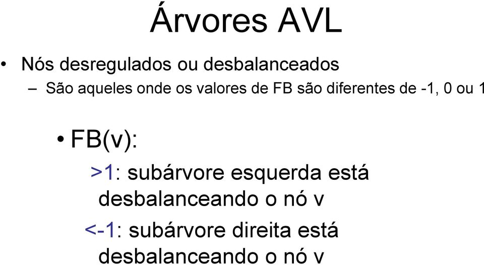 FB(v): >1: subárvore esquerda está desbalanceando