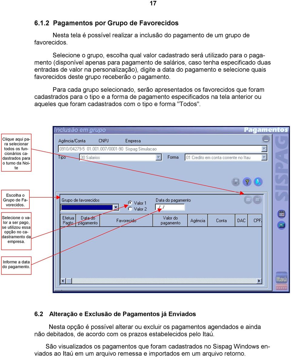 digite a data do pagamento e selecione quais favorecidos deste grupo receberão o pagamento.