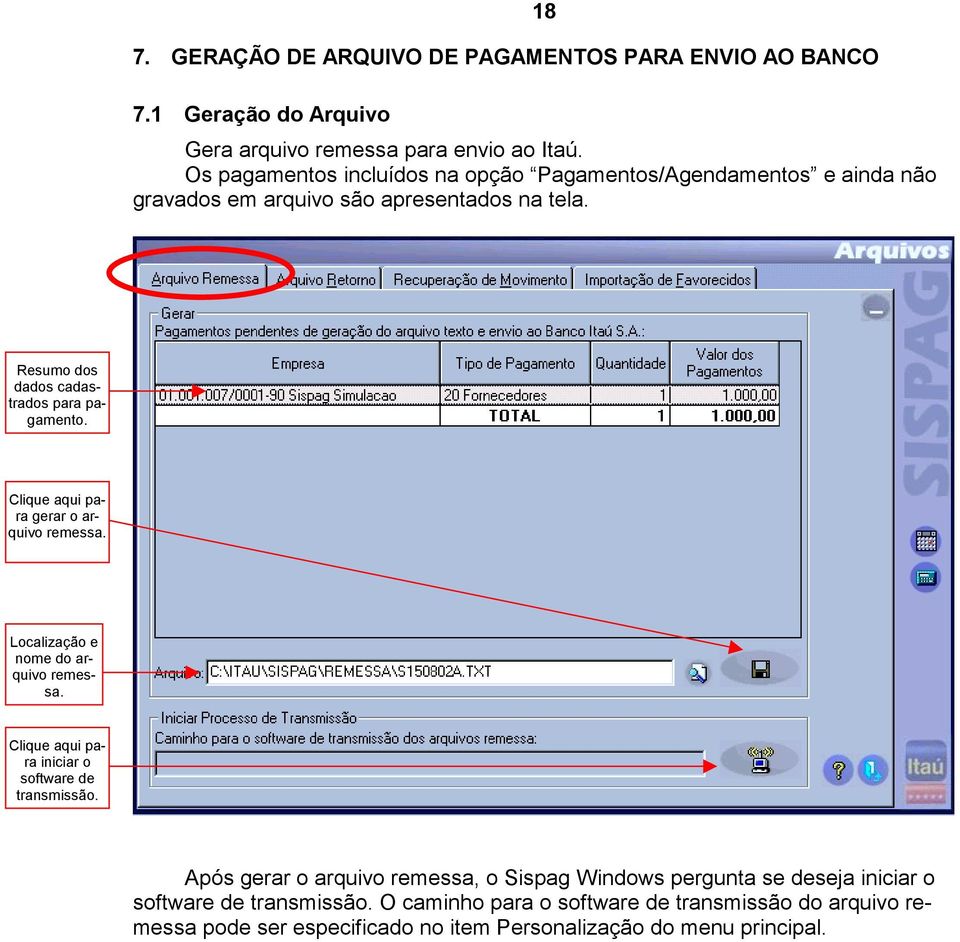 Clique aqui para gerar o arquivo remessa. Localização e nome do arquivo remessa. Clique aqui para iniciar o software de transmissão.