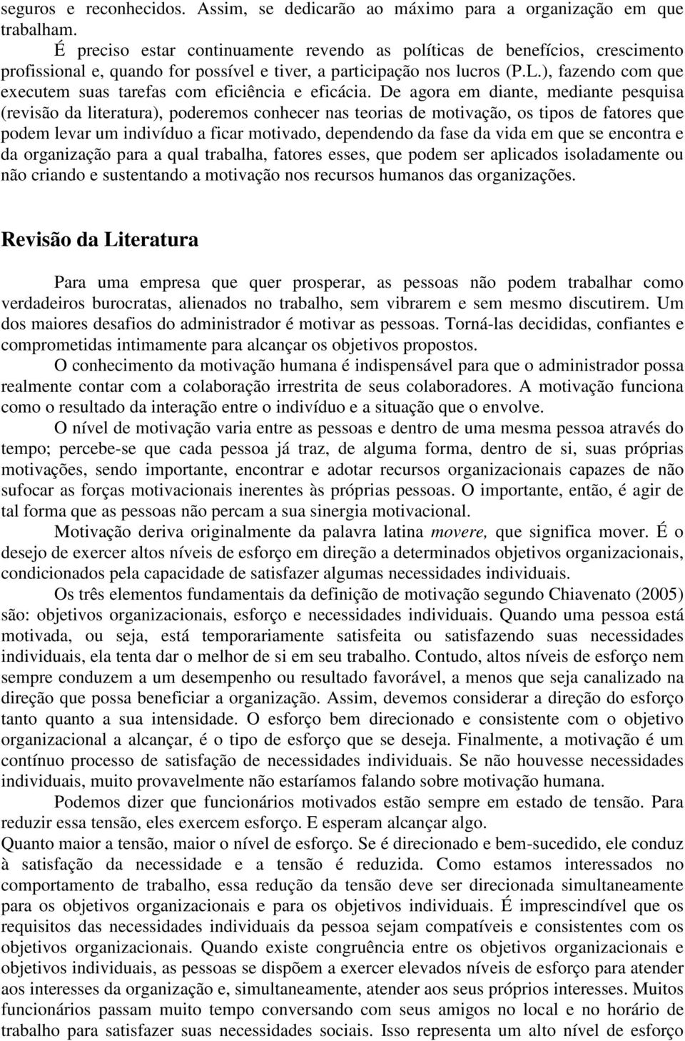 ), fazendo com que executem suas tarefas com eficiência e eficácia.